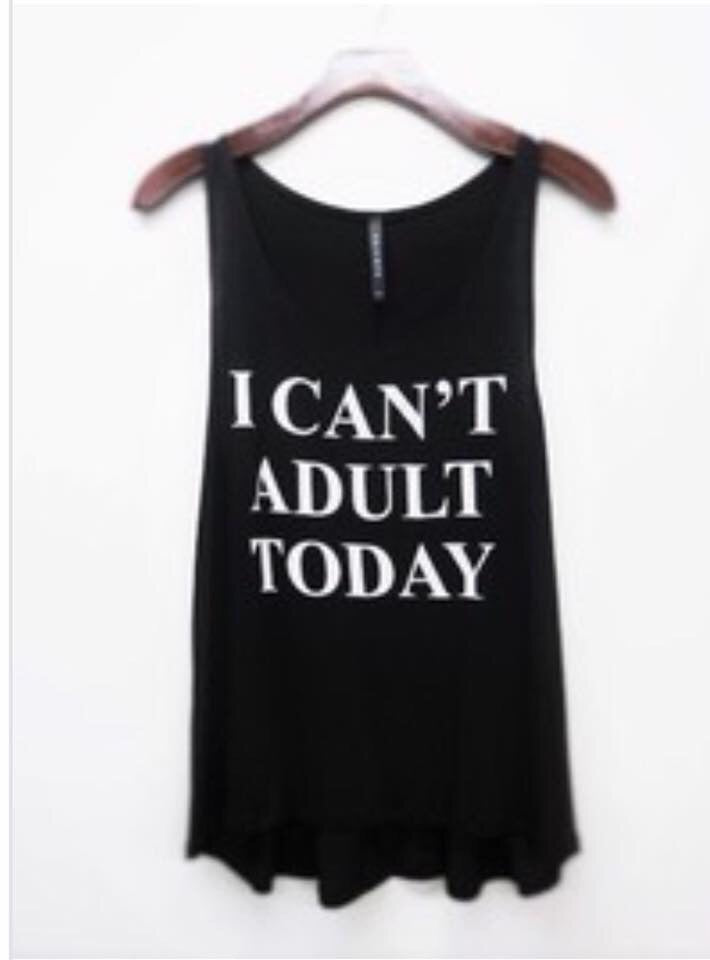 I Can’t Adult Today